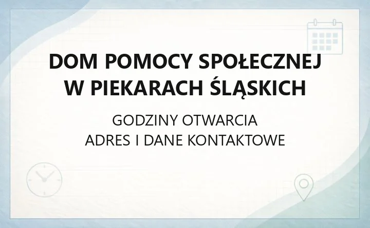 Dom Pomocy Społecznej w Piekarach Śląskich - kontakt, przyjęcie, godziny