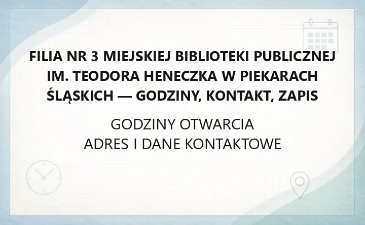Filia nr 3 Miejskiej Biblioteki Publicznej im. Teodora Heneczka w Piekarach Śląskich - godziny, kontakt, zapis