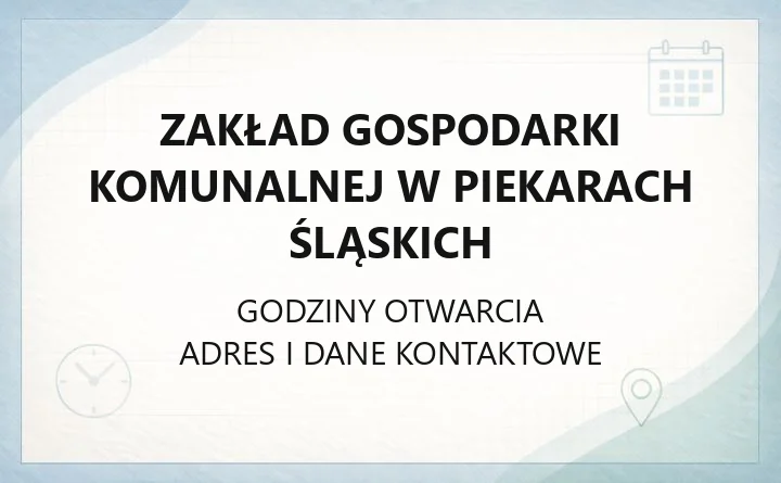 Zakład Gospodarki Komunalnej w Piekarach Śląskich - kontakt, godziny, PSZOK i odpady
